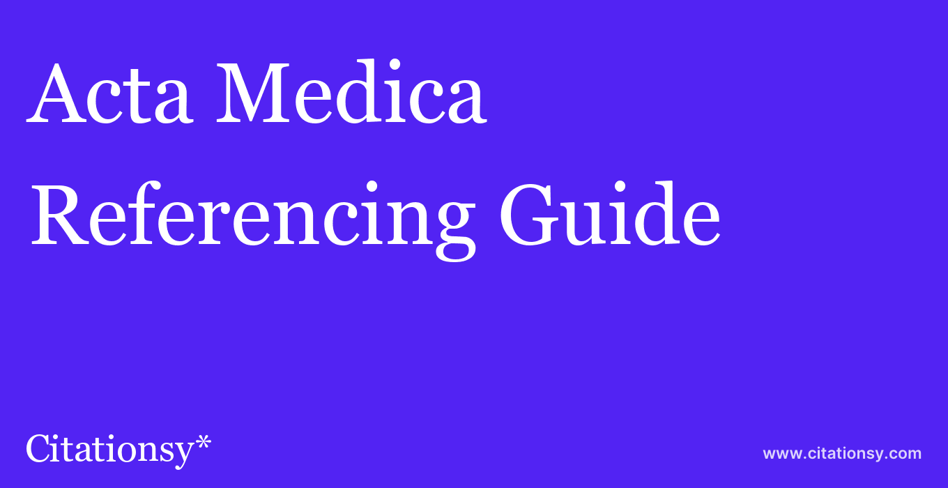 cite Acta Medica  — Referencing Guide